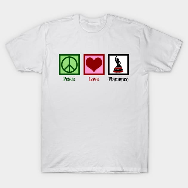 Peace Love Flamenco Dancing T-Shirt by epiclovedesigns